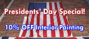 President's Day Special - 10% off any interior paint project